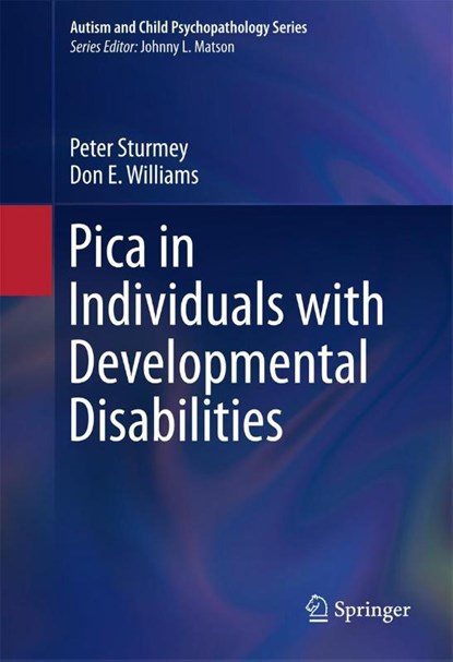 Pica in Individuals with Developmental Disabilities, Peter Sturmey ; Don E. Williams - Gebonden - 9783319307961