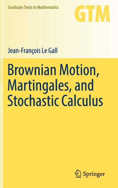 Brownian Motion, Martingales, and Stochastic Calculus, Jean-Francois Le Gall - Gebonden - 9783319310886