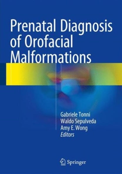 Prenatal Diagnosis of Orofacial Malformations, Gabriele Tonni ; Waldo Sepulveda ; Amy E. Wong - Gebonden - 9783319325149