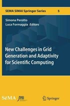 New Challenges in Grid Generation and Adaptivity for Scientific Computing | Simona Perotto ; Luca Formaggia | 