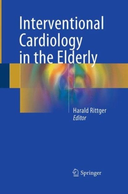Interventional Cardiology in the Elderly, Harald Rittger - Paperback - 9783319361697