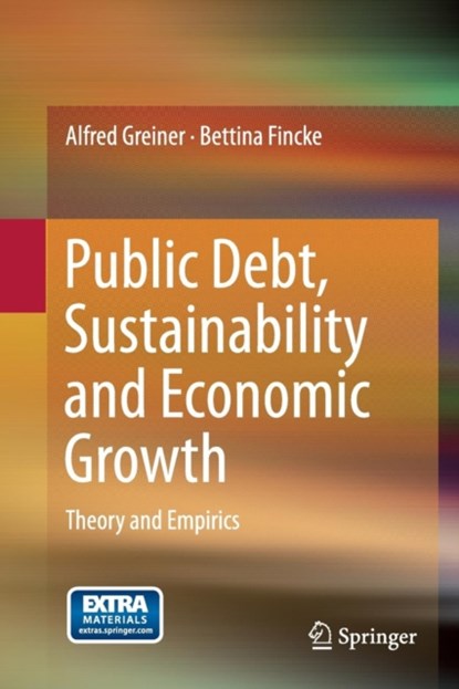 Public Debt, Sustainability and Economic Growth, Alfred Greiner ; Bettina Fincke - Paperback - 9783319363202