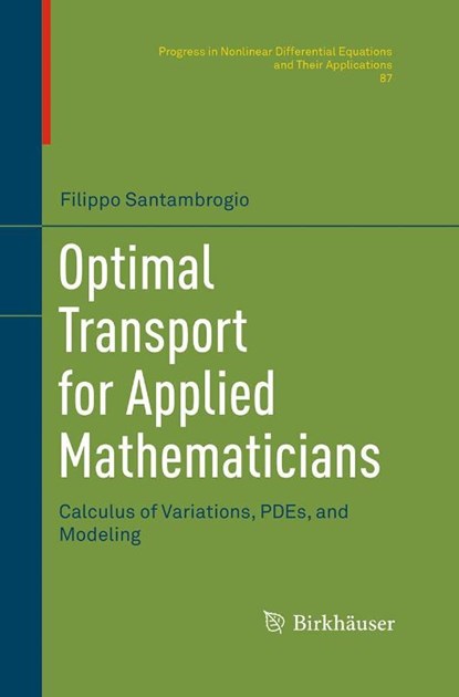 Optimal Transport for Applied Mathematicians, Filippo Santambrogio - Paperback - 9783319365817