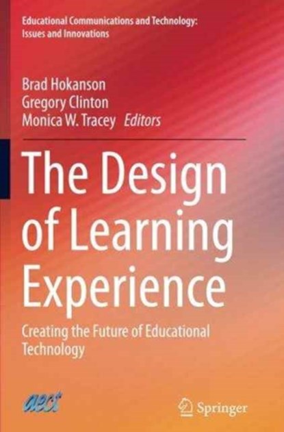 The Design of Learning Experience, Brad Hokanson ; Gregory Clinton ; Monica W. Tracey - Paperback - 9783319367163