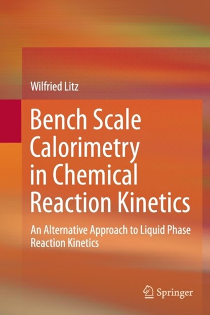 Bench Scale Calorimetry in Chemical Reaction Kinetics, niet bekend - Paperback - 9783319384825