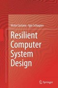 Resilient Computer System Design | Victor Castano ; Igor Schagaev | 