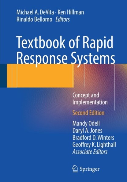 Textbook of Rapid Response Systems, MICHAEL A. DEVITA ; KEN HILLMAN ; RINALDO BELLOMO ; MANDY ODELL ; DARYL A. JONES ; BRADFORD D. WINTERS ; GEOFFREY K.,  MD Lighthall - Paperback - 9783319393896