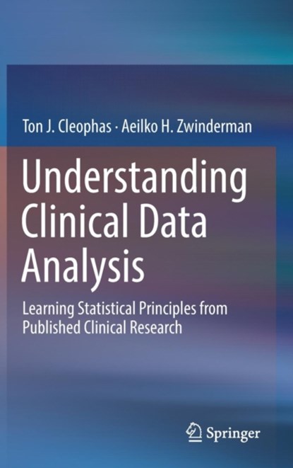 Understanding Clinical Data Analysis, Ton J. Cleophas ; Aeilko H. Zwinderman - Gebonden - 9783319395852