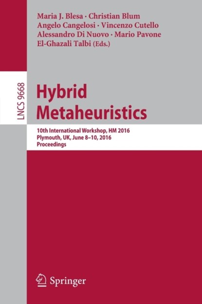 Hybrid Metaheuristics, Maria J. Blesa ; Christian Blum ; Angelo Cangelosi ; Vincenzo Cutello ; Alessandro Di Nuovo ; Mario Pavone ; El-Ghazali Talbi - Paperback - 9783319396354