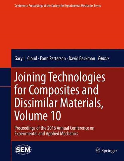 Joining Technologies for Composites and Dissimilar Materials, Volume 10, Gary L. Cloud ; Eann Patterson ; David Backman - Gebonden - 9783319424255