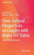 Cross-Cultural Perspectives on Couples with Mixed HIV Status: Beyond Positive/Negative | Asha Persson ; Shana D. Hughes | 
