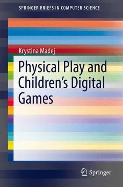 Physical Play and Children's Digital Games, Krystina Madej - Paperback - 9783319428741