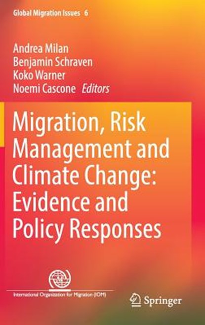 Migration, Risk Management and Climate Change: Evidence and Policy Responses, MILAN,  Andrea ; Schraven, Benjamin ; Warner, Koko - Gebonden - 9783319429205