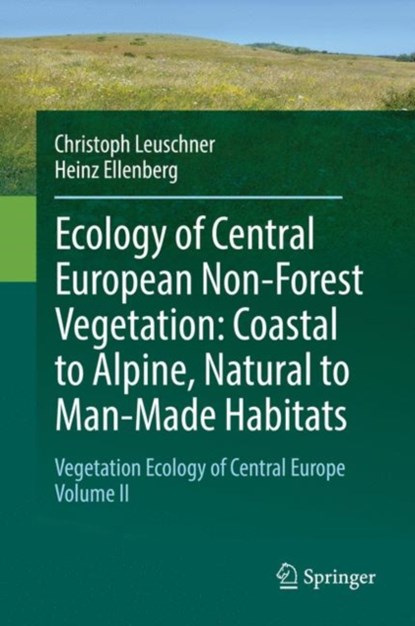 Ecology of Central European Non-Forest Vegetation: Coastal to Alpine, Natural to Man-Made Habitats, Christoph Leuschner ; Heinz Ellenberg - Gebonden - 9783319430461