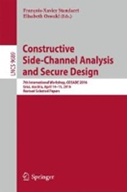 Constructive Side-Channel Analysis and Secure Design, STANDAERT,  Francois-Xavier ; Oswald, Elisabeth - Paperback - 9783319432823