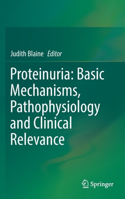 Proteinuria: Basic Mechanisms, Pathophysiology and Clinical Relevance, niet bekend - Gebonden - 9783319433578