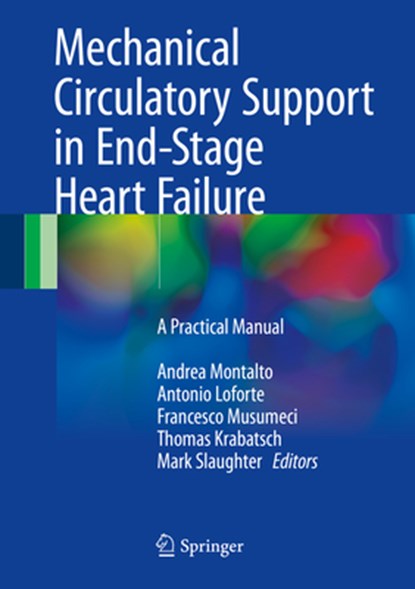 Mechanical Circulatory Support in End-Stage Heart Failure, Andrea Montalto ; Antonio Loforte ; Francesco Musumeci - Gebonden - 9783319433813