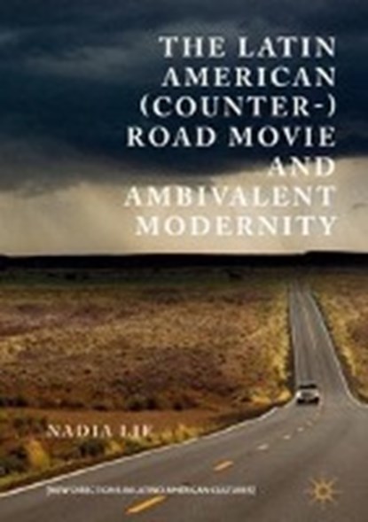 The Latin American (Counter-) Road Movie and Ambivalent Modernity, LIE,  Nadia - Gebonden - 9783319435534