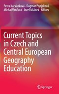 Current Topics in Czech and Central European Geography Education | Petra Karvankova ; Dagmar Popjakova ; Michal Vancura ; Jozef Mladek | 