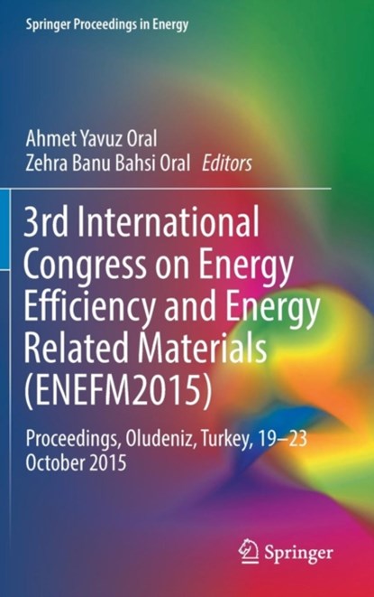 3rd International Congress on Energy Efficiency and Energy Related Materials (ENEFM2015), niet bekend - Gebonden - 9783319456768