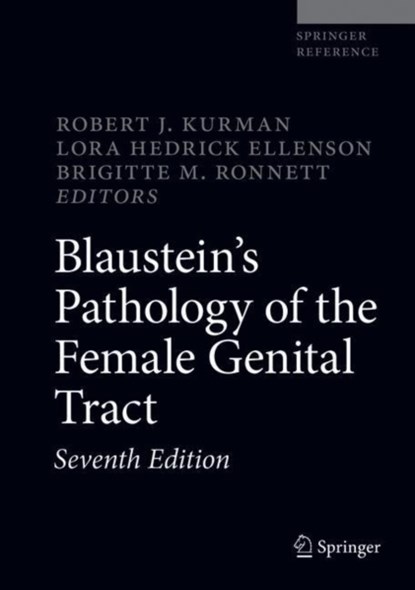 Blaustein's Pathology of the Female Genital Tract, Robert J. Kurman ; Lora Hedrick Ellenson ; Brigitte M. Ronnett - Gebonden - 9783319463339