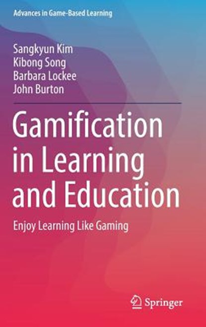 Gamification in Learning and Education, Sangkyun Kim ; Kibong Song ; Barbara Lockee ; John Burton - Gebonden - 9783319472829