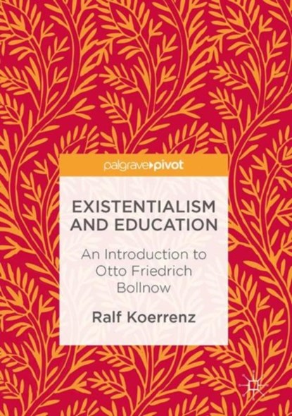 Existentialism and Education, Ralf Koerrenz - Gebonden - 9783319486369