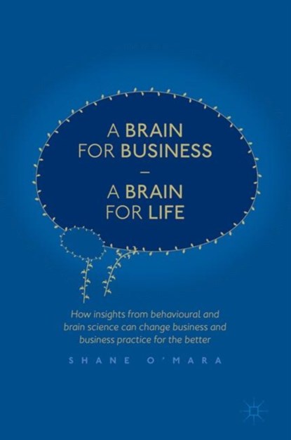 A Brain for Business – A Brain for Life, Shane O'Mara - Gebonden - 9783319491530