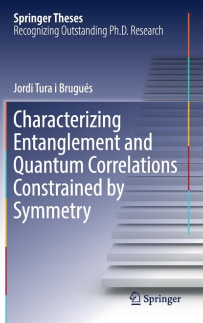 Characterizing Entanglement and Quantum Correlations Constrained by Symmetry, niet bekend - Gebonden - 9783319495705