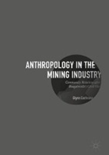 Anthropology in the Mining Industry, COCHRANE,  Glynn - Gebonden - 9783319503097