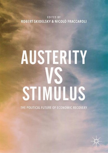 Austerity vs Stimulus, Robert Skidelsky ; Nicolo Fraccaroli - Paperback - 9783319504384