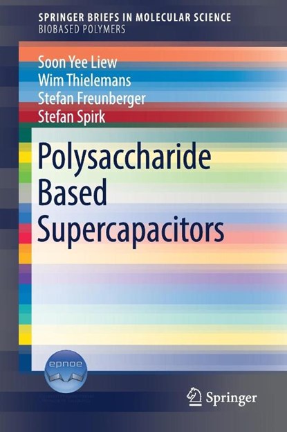 Polysaccharide Based Supercapacitors, Soon Yee Liew ; Wim Thielemans ; Stefan Freunberger ; Stefan Spirk - Paperback - 9783319507538