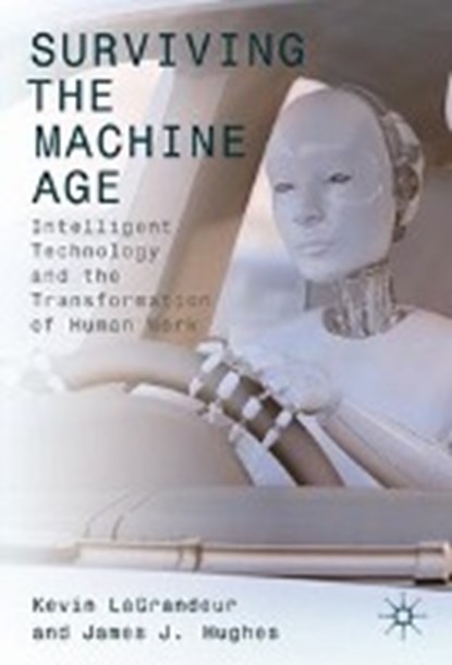 Surviving the Machine Age, LAGRANDEUR,  Kevin ; Hughes, James J. - Gebonden - 9783319511641