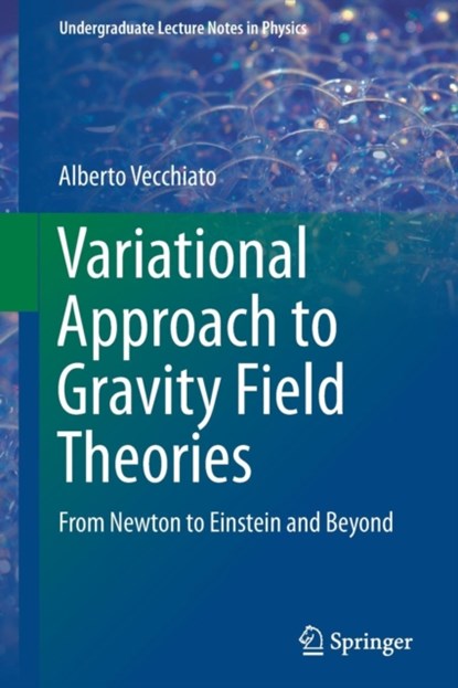 Variational Approach to Gravity Field Theories, Alberto Vecchiato - Paperback - 9783319512099