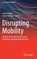 Disrupting Mobility, Gereon Meyer ; Susan Shaheen - Gebonden - 9783319516011