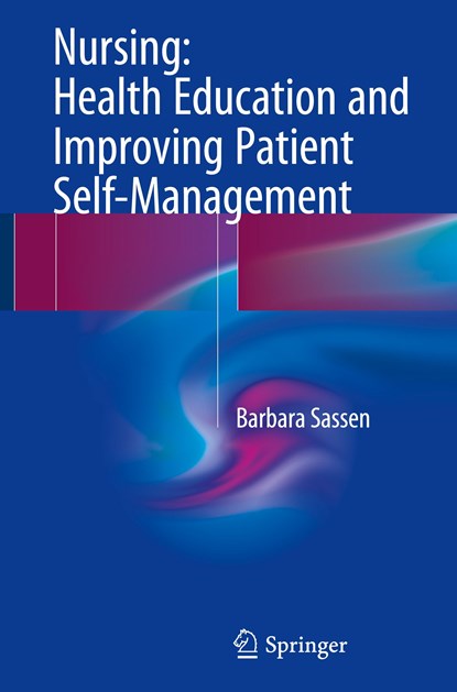 Nursing: Health Education and Improving Patient Self-Management, Barbara Sassen - Gebonden - 9783319517681