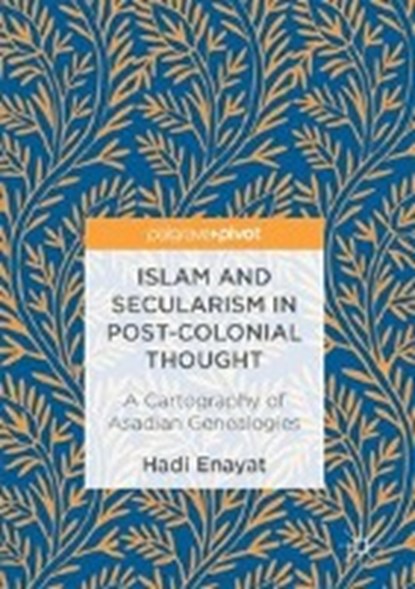 Islam and Secularism in Post-Colonial Thought, ENAYAT,  Hadi - Gebonden - 9783319526102