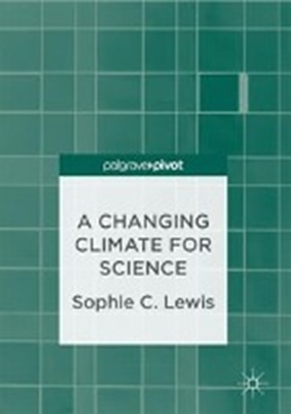 A Changing Climate for Science, LEWIS,  Sophie C. - Gebonden - 9783319542645