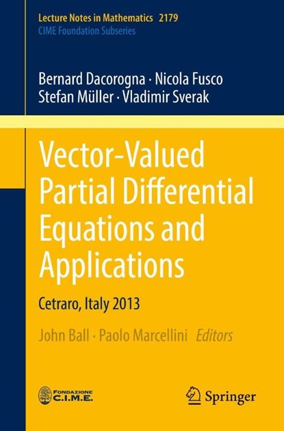 Vector-Valued Partial Differential Equations and Applications, Bernard Dacorogna ; Nicola Fusco ; Stefan Muller ; Vladimir Sverak - Paperback - 9783319545134
