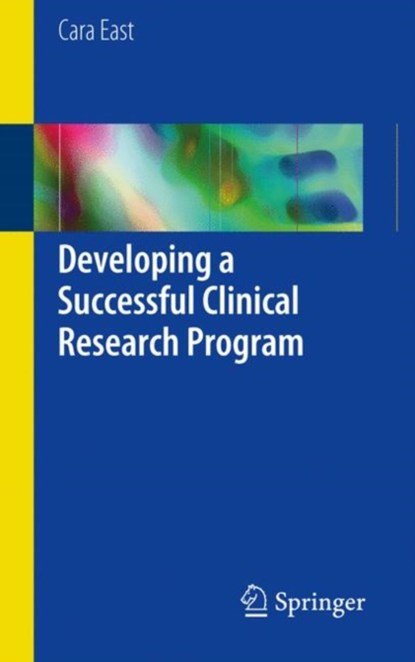 Developing a Successful Clinical Research Program, Cara East - Paperback - 9783319546926