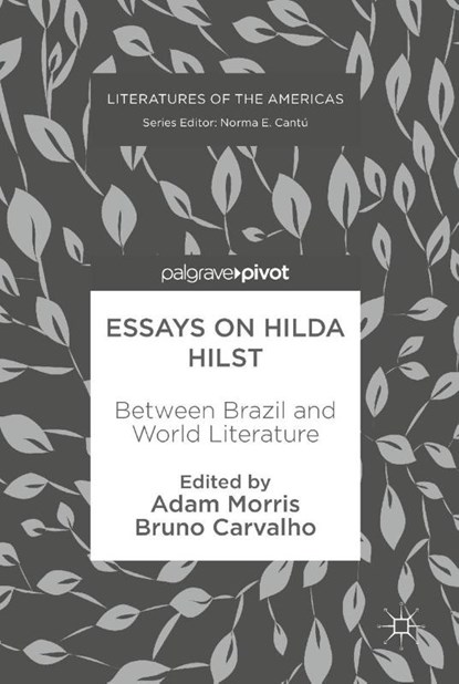 Essays on Hilda Hilst, Adam Morris ; Bruno Carvalho - Gebonden - 9783319563176