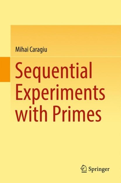 Sequential Experiments with Primes, Mihai Caragiu - Gebonden - 9783319567617