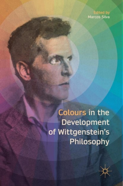 Colours in the development of Wittgenstein's Philosophy, Marcos Silva - Gebonden - 9783319569185