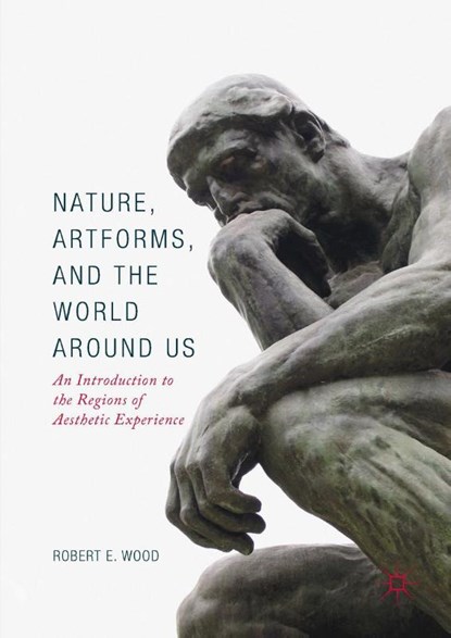 Nature, Artforms, and the World Around Us, Robert E. Wood - Gebonden - 9783319570891