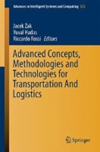 Advanced Concepts, Methodologies and Technologies for Transportation and Logistics, Jacek Zak ; Yuval Hadas ; Riccardo Rossi - Paperback - 9783319571041