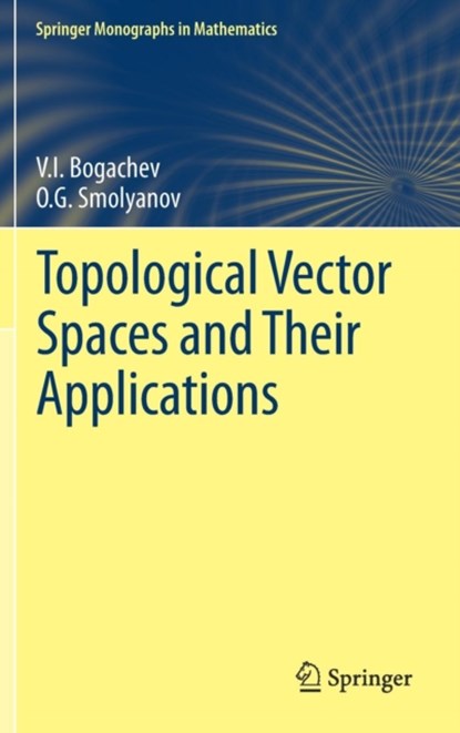 Topological Vector Spaces and Their Applications, V.I. Bogachev ; O.G. Smolyanov - Gebonden - 9783319571164