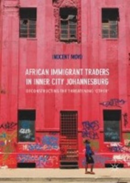African Immigrant Traders in Inner City Johannesburg, MOYO,  Inocent - Gebonden - 9783319571430
