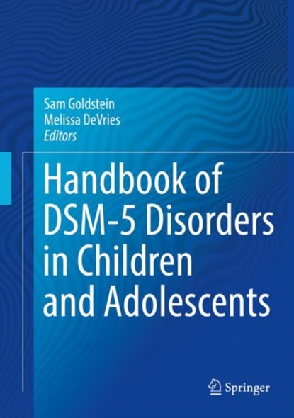 Handbook of DSM-5 Disorders in Children and Adolescents, Sam Goldstein ; Melissa DeVries - Gebonden - 9783319571942