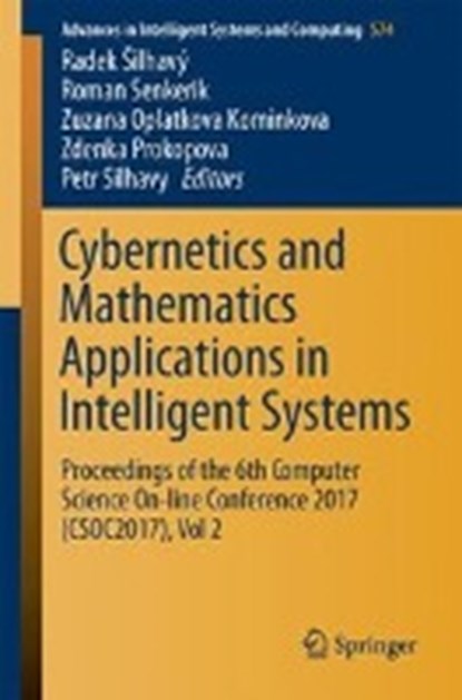 Cybernetics and Mathematics Applications in Intelligent Systems, Radek Silhavy ; Roman Senkerik ; Zuzana Kominkova Oplatkova ; Zdenka Prokopova - Paperback - 9783319572635