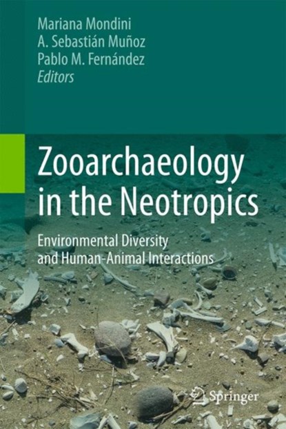 Zooarchaeology in the Neotropics, niet bekend - Gebonden - 9783319573267
